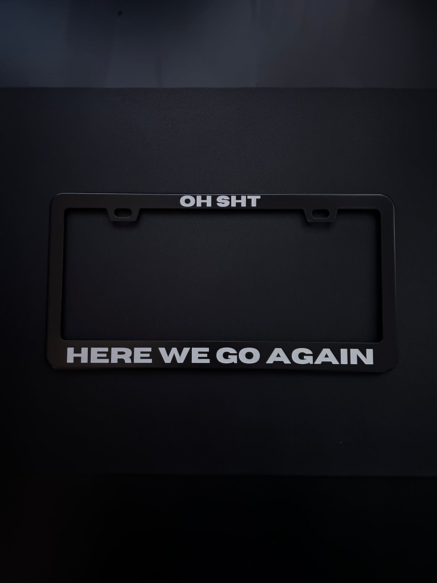 Oh Sht Here We Go Again Black Stainless Steel License Plate Frame
